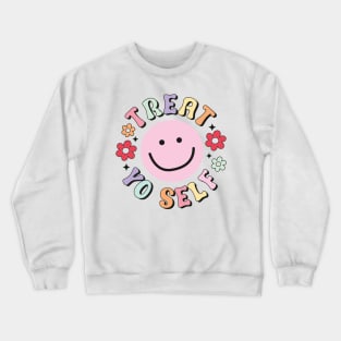 Treat Yo Self Crewneck Sweatshirt